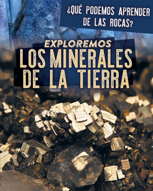 Exploremos los minerales de la Tierra (Exploring Earth's Minerals) by Marie Rogers, 9781725320840