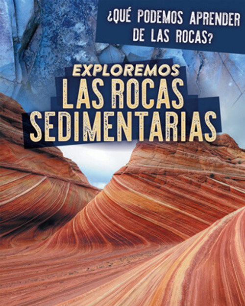 Exploremos las rocas sedimentarias (Exploring Sedimentary Rocks) by Marie Rogers, 9781725320963