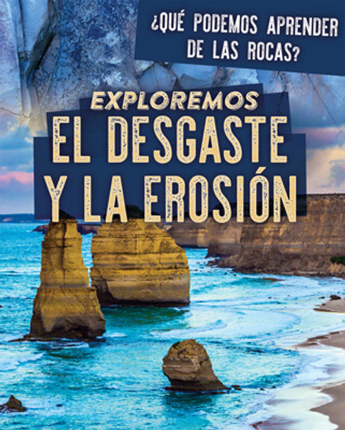 Exploremos el desgaste y la erosión (Exploring Weathering and Erosion) by Marie Rogers, 9781725321045