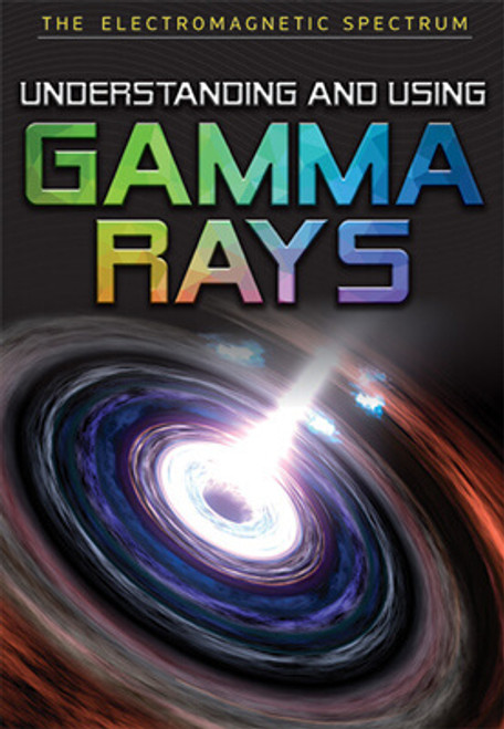 Understanding and Using Gamma Rays by Alison Eldridge, Stephen Eldridge, 9781978514881