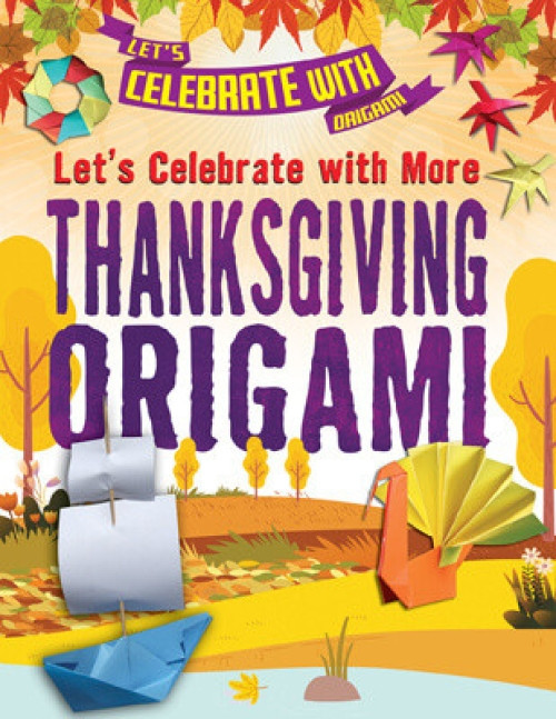 Let's Celebrate with More Thanksgiving Origami - 9781978526730 by Ruth Owen