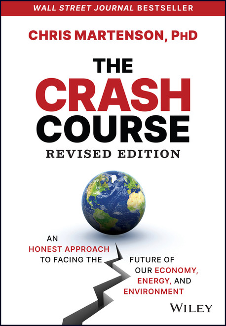 The Crash Course (An Honest Approach to Facing the Future of Our Economy, Energy, and Environment) - 9781394168866 by Chris Martenson, 9781394168866