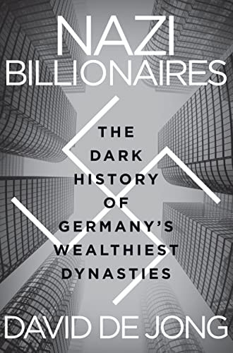 Nazi Billionaires (The Dark History of Germany's Wealthiest Dynasties) - 9780063268647 by David de Jong
