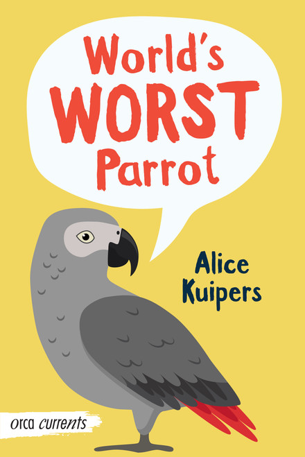 World's Worst Parrot - 9781459837065 by Alice Kuipers, 9781459837065
