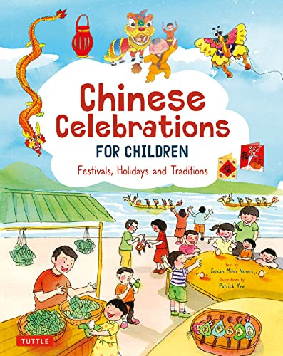 Chinese Celebrations for Children (Festivals, Holidays and Traditions) by Susan Miho Nunes, Patrick Yee, 9780804841160