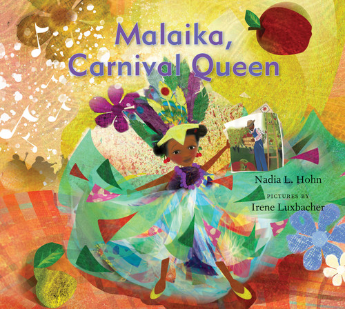 Malaika, Carnival Queen by Nadia L. Hohn, Irene Luxbacher, 9781773068503