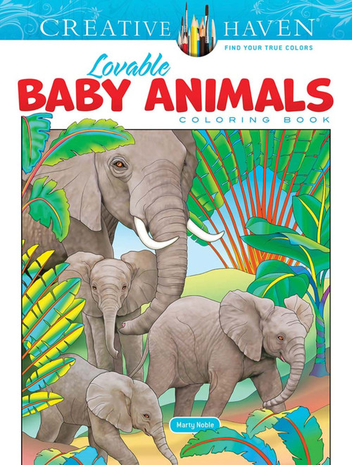Creative Haven Lovable Baby Animals Coloring Book by Marty Noble, 9780486849744