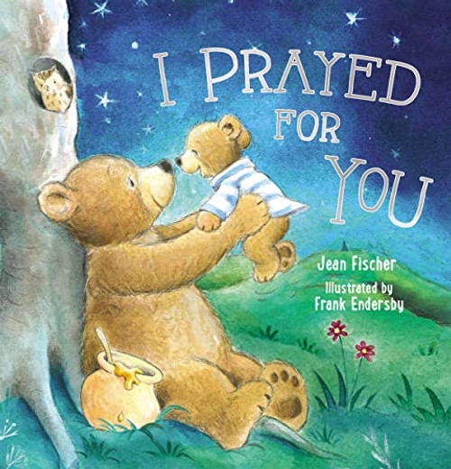I Prayed for You (picture book) by Jean Fischer, 9781400312818