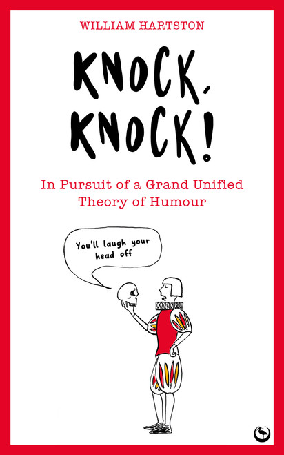 Knock, Knock (In Pursuit of a Grand Unified Theory of Humour) by William Hartston, 9781786787323