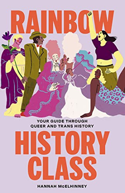 Rainbow History Class (Your Guide Through Queer and Trans History) by Hannah McElhinney, 9781743798348