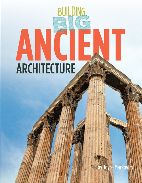 Ancient Architecture - 9781668920831 by Joyce Markovics, 9781668920831