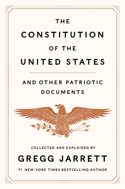 The Constitution of the United States and Other Patriotic Documents by Gregg Jarrett, 9780063275386