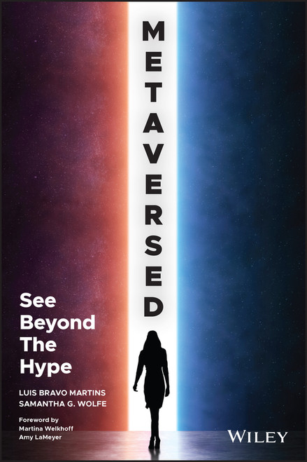 Metaversed (See Beyond The Hype) by Luis Bravo Martins, Samantha G. Wolfe, Martina Welkhoff, Amy LaMeyer, 9781119888581