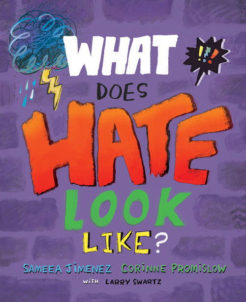 What Does Hate Look Like? by Sameea Jimenez, Corinne Promislow, Larry Swartz, 9781772602906