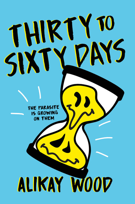 Thirty to Sixty Days (A Novel) by Alikay Wood, 9781419752308