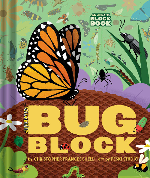 Bugblock (An Abrams Block Book) by Christopher  Franceschelli, Peski Studio, 9781419760624