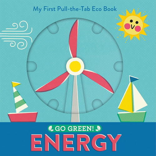 Go Green! Energy (My First Pull-the-Tab Eco Book) by Pintachan, 9781419761027