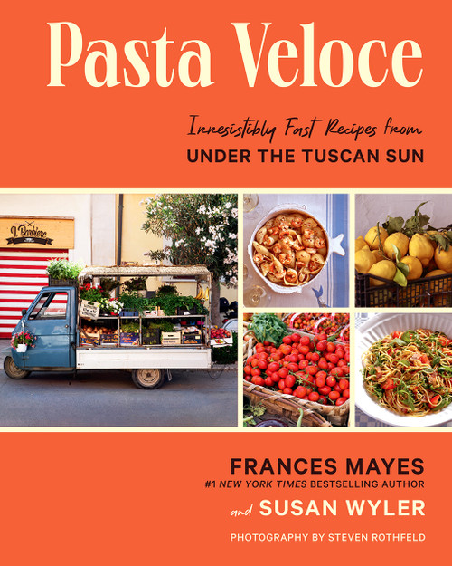 Pasta Veloce (Irresistibly Fast Recipes from Under the Tuscan Sun) by Frances Mayes, Susan Wyler, Steven Rothfield, 9781419763144
