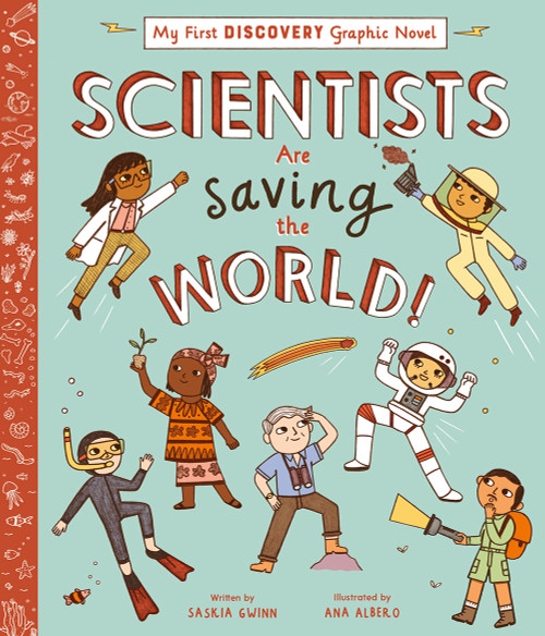Scientists Are Saving the World! by Saskia Gwinn, Ana Albero, 9781419765964