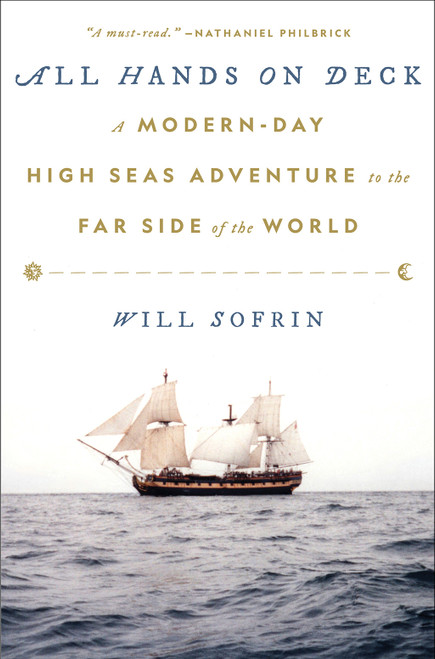 All Hands on Deck (A Modern-Day High Seas Adventure to the Far Side of the World) by Will Sofrin, 9781419767067