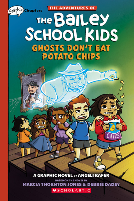 Ghosts Don't Eat Potato Chips: A Graphix Chapters Book (The Adventures of the Bailey School Kids #3) by Marcia Thornton Jones, Debbie Dadey, Angeli Rafer, 9781338881653