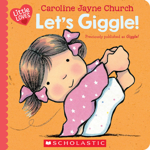 Let's Giggle! (Little Loves) by Caroline Jayne Church, Caroline Jayne Church, 9781338894905