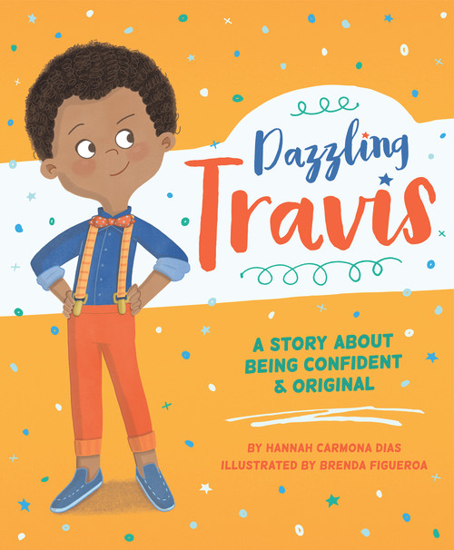 Dazzling Travis (A Story About Being Confident & Original) by Hannah Carmona, Brenda Figueroa, 9780997608564
