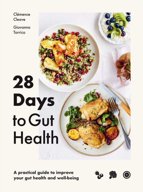 28 Days to Gut Health (A practical guide to improve your gut health and well-being) by Clémence Cleave, Giovanna Torrico, 9781922754158