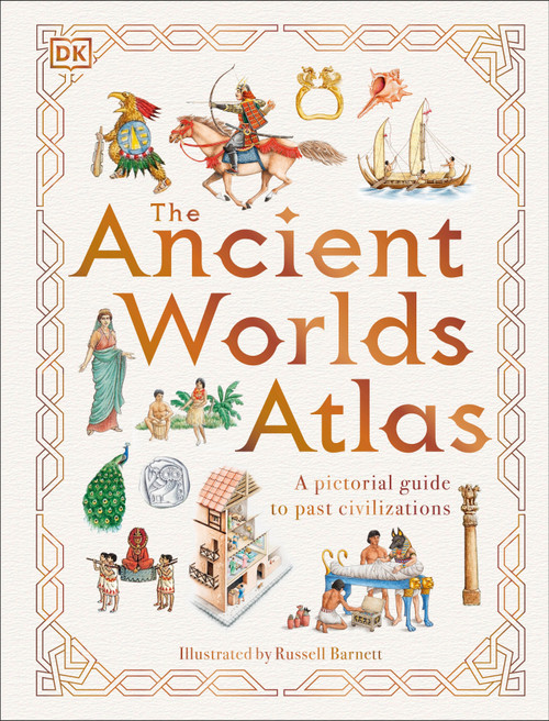 The Ancient Worlds Atlas by DK, Russell Barnett, 9780744077261