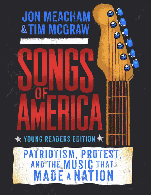 Songs of America: Young Reader's Edition (Patriotism, Protest, and the Music That Made a Nation) - 9780593484968 by Jon Meacham, Tim McGraw, 9780593484968
