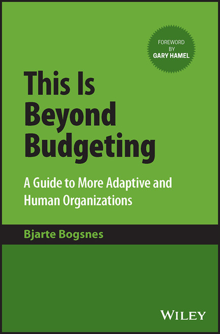 This Is Beyond Budgeting (A Guide to More Adaptive and Human Organizations) by Bjarte Bogsnes, 9781394171248