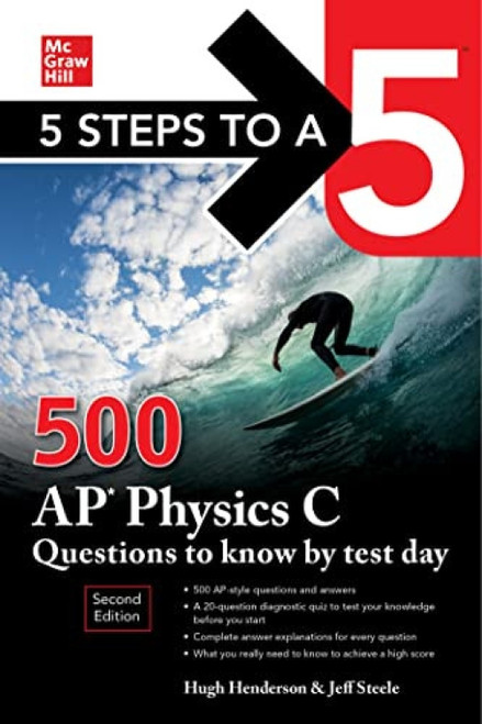 5 Steps to a 5: 500 AP Physics C Questions to Know by Test Day, Second Edition by Jeff Steele, Hugh Henderson, 9781265026448