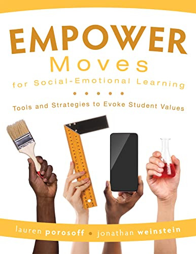 EMPOWER Moves for Social-Emotional Learning (Tools and Strategies to Evoke Student Values) by Lauren Porosoff, Jonathan Weinstein, 9781954631595