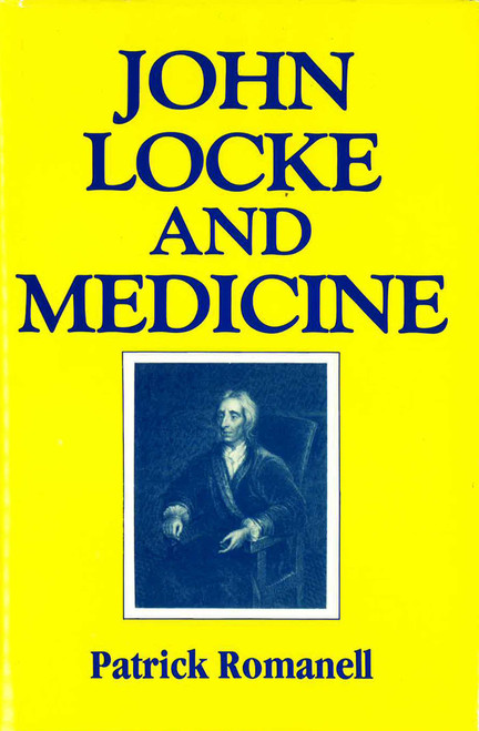 John Locke and Medicine by Patrick Romanell, 9780879752507