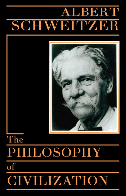 Philosophy of Civilization by Albert Schweitzer, 9780879754037