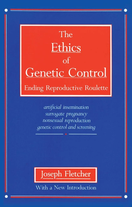 Ethics of Genetic Control by Joseph Fletcher, 9780879754433