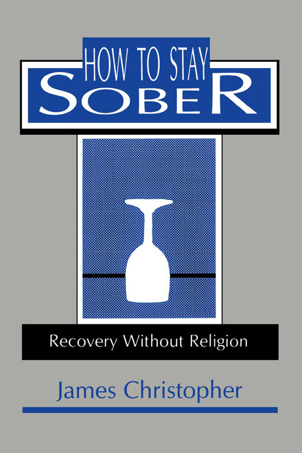 How to Stay Sober by James Christopher, 9780879754570