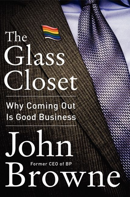 The Glass Closet (Why Coming Out Is Good Business) by John Browne, 9780062316974