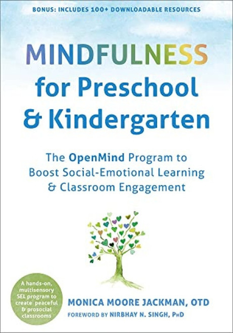 Mindfulness for Preschool and Kindergarten (The OpenMind Program to Boost Social-Emotional Learning and Classroom Engagement) by Monica Moore Jackman, Nirbhay N. Singh, 9781684039258