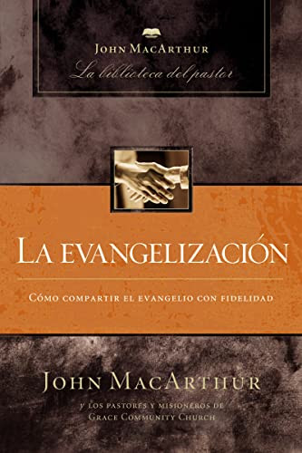 La evangelización (Spanish Edition) by John F. MacArthur, 9781400243976