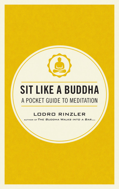 Sit Like a Buddha (A Pocket Guide to Meditation) by Lodro Rinzler, 9781611801651