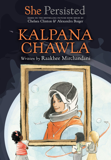 She Persisted: Kalpana Chawla - 9780593620649 by Raakhee Mirchandani, Chelsea Clinton, Alexandra Boiger, Gillian Flint, 9780593620649