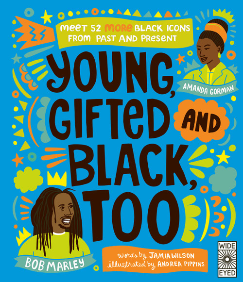 Young, Gifted and Black Too (Meet 52 More Black Icons from Past and Present) by Jamia Wilson, Andrea Pippins, 9780711277021