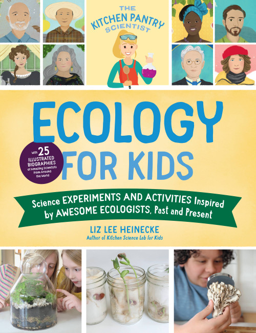 The Kitchen Pantry Scientist Ecology for Kids (Science Experiments and Activities Inspired by Awesome Ecologists, Past and Present; with 25 illustrated biographies of amazing scientists from around the world) by Liz Lee Heinecke, Kelly Anne Dalton, 9780760375693
