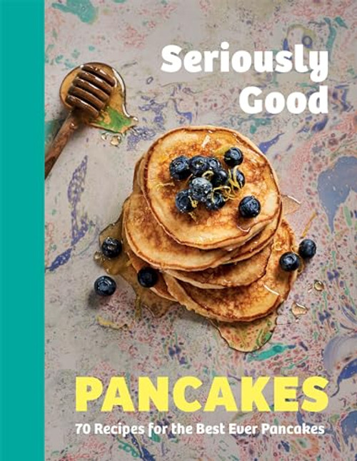 Seriously Good Pancakes (70 Recipes for the Best Ever Pancakes) by Sue Quinn, 9781787139749