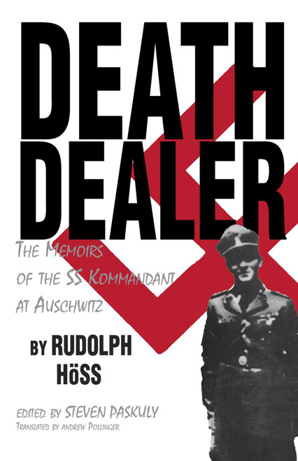 Death Dealer (The Memoirs of the SS Kommandant at Auschwitz) - 9780879757144 by Rudolf Hoss, Steven Paskuly, 9780879757144