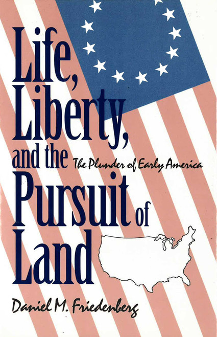 Life, Liberty and the Pursuit of Land by Daniel Friedenberg, 9780879757229