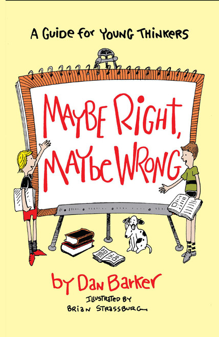 Maybe Right, Maybe Wrong (A Guide for Young Thinkers) by Dan Barker, 9780879757311