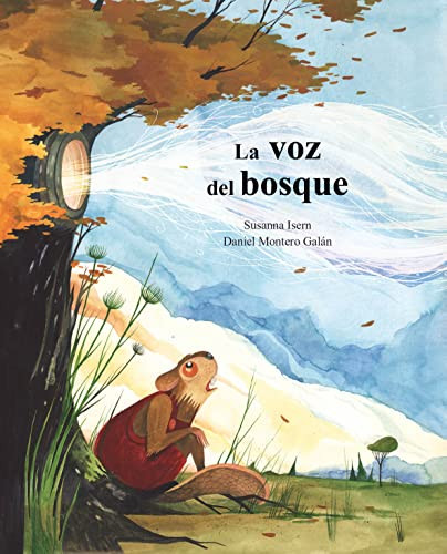 La voz del bosque (Spanish Edition) by Susanna Isern, Daniel Montero Galán, 9788418302961