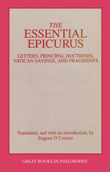 Essential Epicurus (Letters, Principal Doctrines, Vatican Sayings, and Fragments) by Epicurus, Eugene M. O'Connor, 9780879758103